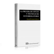 LA PRUEBA DE OFICIO Y TÉCNICAS DE INTERROGATORIO